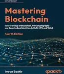 Mastering Blockchain: A Technical Reference Guide to Whats Under the Hood of Blockchain, from Cryptography to DeFi and NFTs [Book]