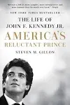 America's Reluctant Prince: The Life of John F. Kennedy Jr. [Book]