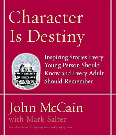 Character Is Destiny: Inspiring Stories Every Young Person Should Know and Every Adult Should Remember