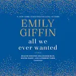 All We Ever Wanted: A Novel [Book]