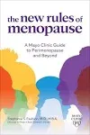 The New Rules of Menopause: A Mayo Clinic Guide to Perimenopause and Beyond [Book]