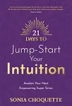 21 Days to Jump-Start Your Intuition: Awaken Your Most Empowering Super Sense [Book]