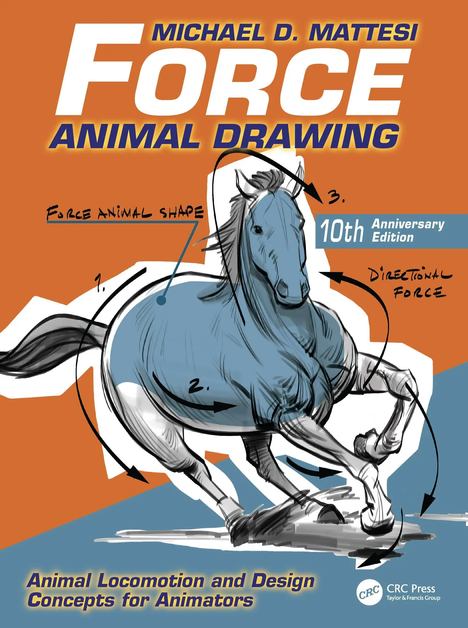 Force: Animal Drawing: Animal Locomotion and Design Concepts for Animators by Mike Mattesi