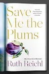 Save Me the Plums: My Gourmet Memoir [Book]