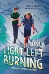 The Only Light Left Burning: The astounding sequel to All That's Left in the World