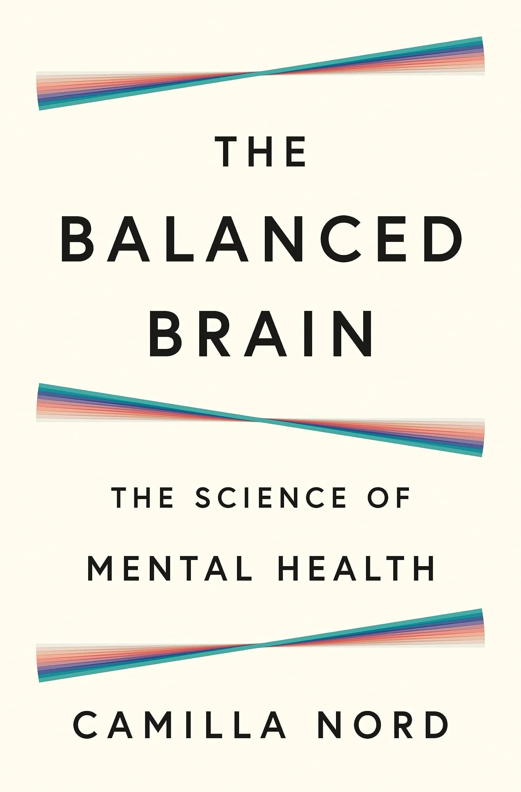 The Balanced Brain: The Science of Mental Health by Camilla Nord