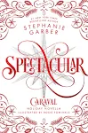 Spectacular: A Caraval Holiday Novella [Book]