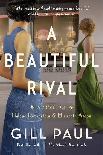 A Beautiful Rival: A Novel of Helena Rubinstein and Elizabeth Arden [Book]