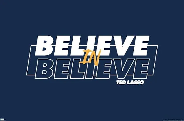 Trends International Ted Lasso Believe In Believe Wall Poster