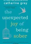 Catherine Gray - The Unexpected Joy of Being Sober