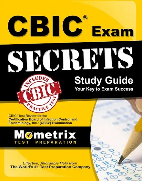 Cbic Exam Secrets Study Guide: Cbic Test Review for the Certification Board of Infection Control and Epidemiology, Inc. (Cbic) Examination