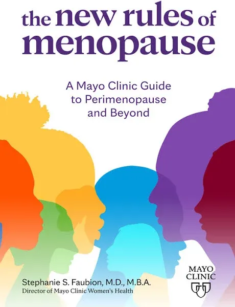 The New Rules of Menopause: A Mayo Clinic Guide to Perimenopause and Beyond