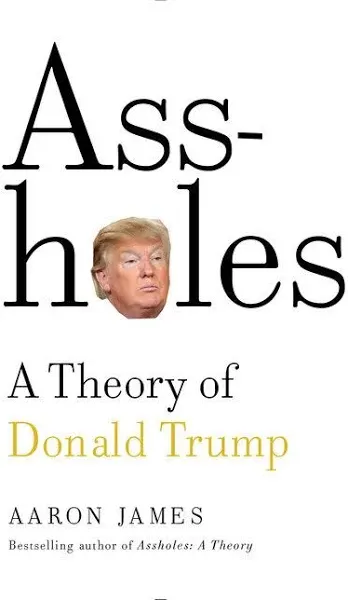 Assholes: A Theory of Donald Trump