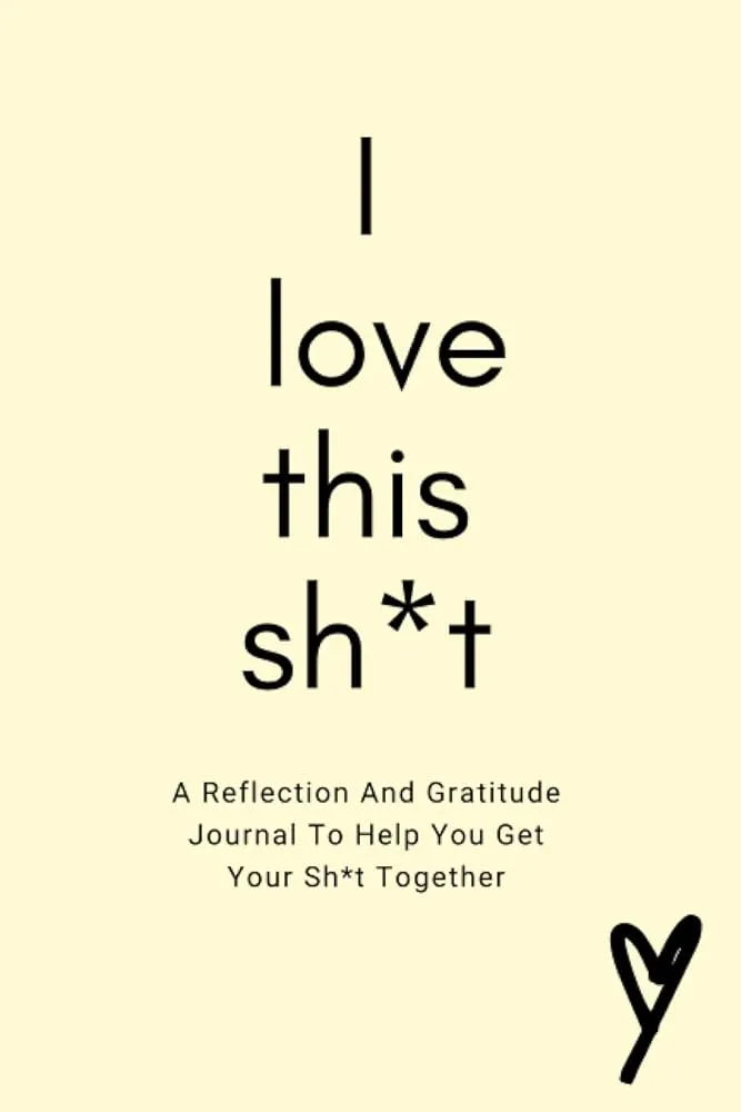 Get Your Sh*t Together Journal: Practical Ways to Cut the Bullsh*t and Win at Life