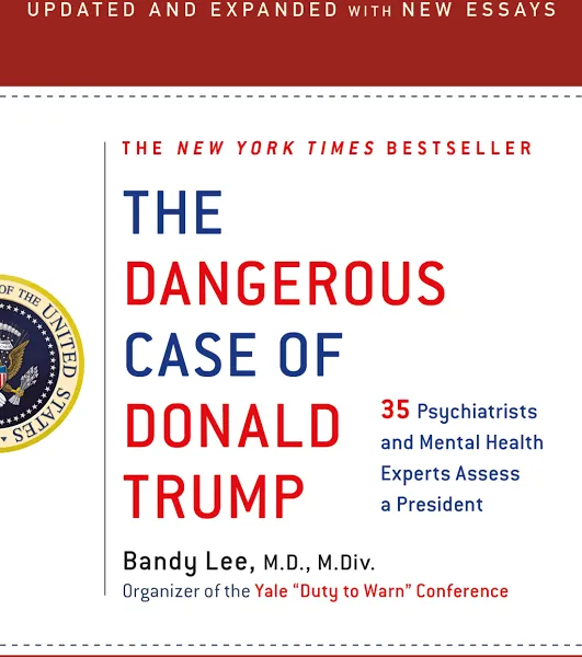 The Dangerous Case of Donald Trump: 27 Psychiatrists and Mental Health Experts Assess a President