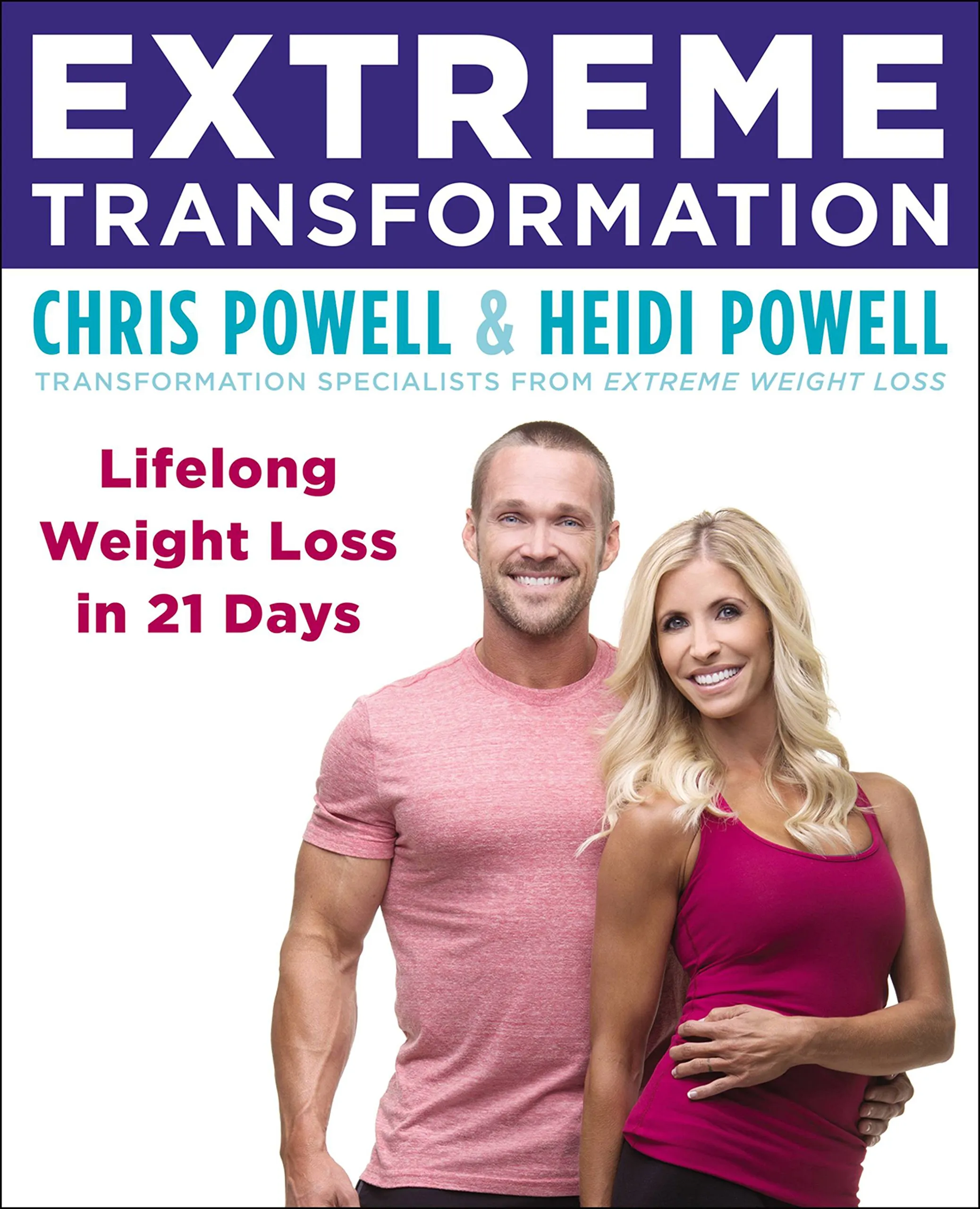 Extreme Transformation: Lifelong Weight Loss in 21 Days [Book]