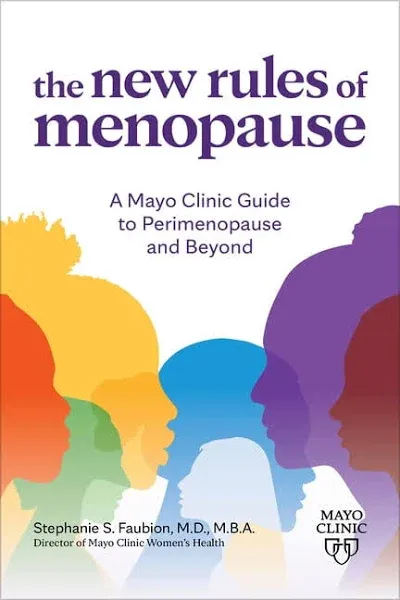 The New Rules of Menopause: A Mayo Clinic Guide to Perimenopause and Beyond