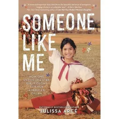 Someone Like Me: How One Undocumented Girl Fought for Her American Dream [Book]