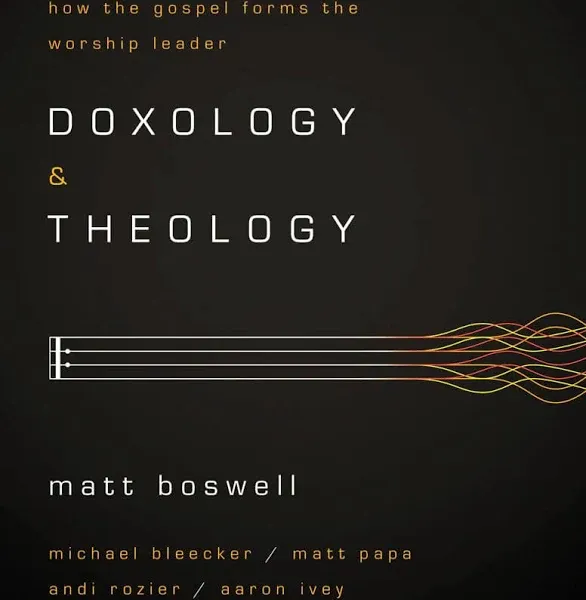 Matt Boswell Doxology And Theology (Paperback)