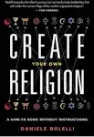 Create Your Own Religion: A How-to Book Without Instructions [Book]