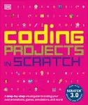 Coding Projects in Scratch: A Step-by-Step Visual Guide to Coding Your Own Animations, Games, Simulations, a [Book]