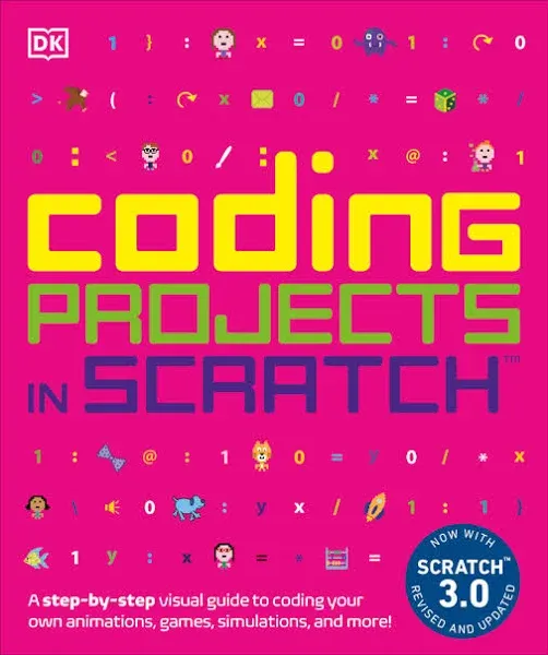 Coding Projects in Scratch: A Step-By-Step Visual Guide to Coding Your Own Animations, Games, Simulations, a (DK Help Your Kids)