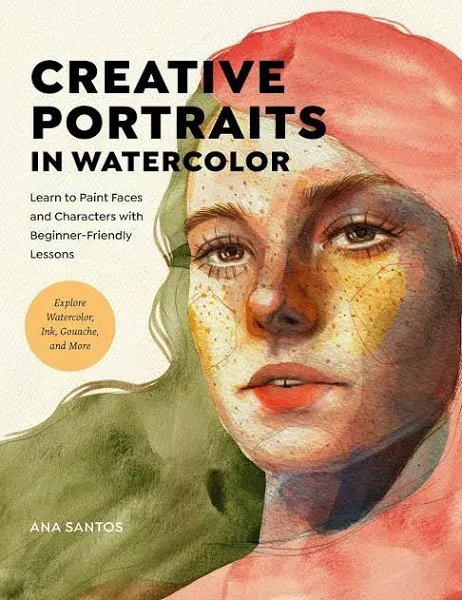 Creative Portraits in Watercolor: Learn to Paint Faces and Characters with