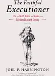 Joel F. Harrington The Faithful Executioner (Paperback)