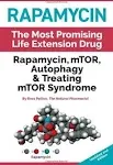 Rapamycin - The Most Promising Life Extension Drug: Rapamycin, MTOR, Autophagy and Treating MTOR Syndrome [Book]