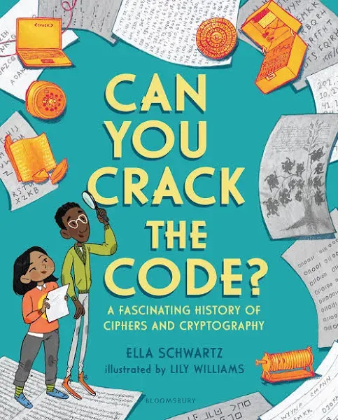 Can You Crack the Code?: A Fascinating History of Ciphers and Cryptography