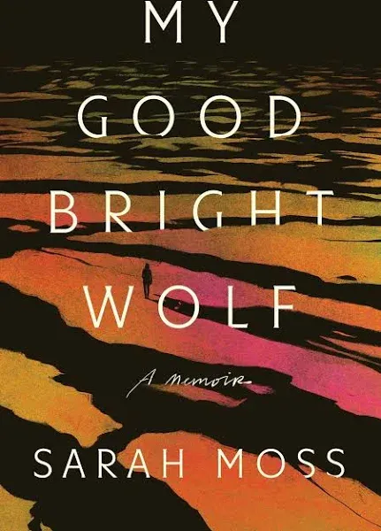 My Good Bright Wolf: A Memoir