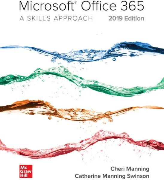 Microsoft Office 365: A Skills Approach, 2019 Edition