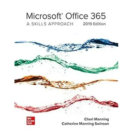 MICROSOFT OFFICE 365: A Skills Approach, 2019 Edition