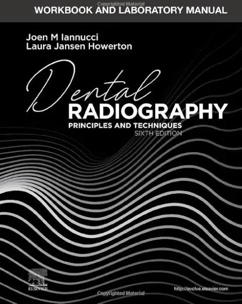 Workbook and Laboratory Manual for Dental Radiography: Principles and Techniques [Book]