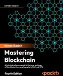 Mastering Blockchain: A Technical Reference Guide to Whats Under the Hood of Blockchain, from Cryptography to DeFi and NFTs [Book]