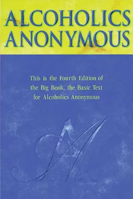 Alcoholics Anonymous, Fourth Edition: The Official Big Book from Alcoholic Anonymous