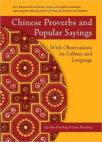 Chinese Proverbs and Popular Sayings: With Observations on Culture and Language 