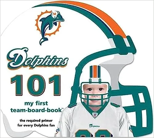 Miami Dolphins 101 (My First Team-Board-Boo<wbr/>k)