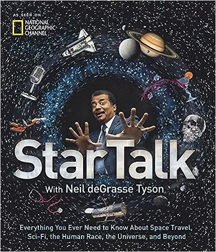 StarTalk: Everything You Ever Need to Know About Space Travel, Sci-Fi, the Human Race, the Universe, and Beyond