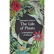 The Life of Plants: A Metaphysics of Mixture