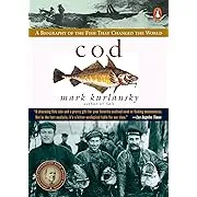 Cod: A Biography of the Fish that Changed the World