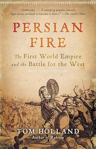 Persian Fire: The First World Empire and the Battle for the West