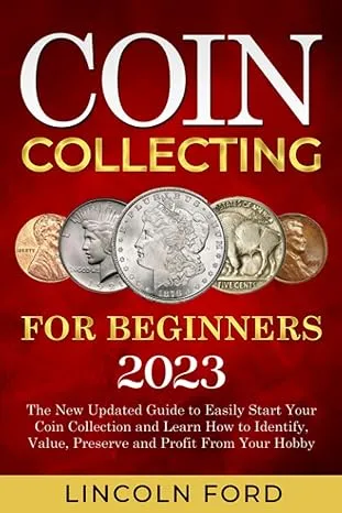 Coin Collecting For Beginners 2023: The New Updated Guide to Easily Start Your ...