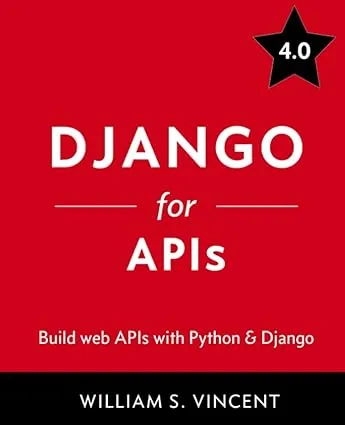 Django for APIs: Build web APIs with Python and Django