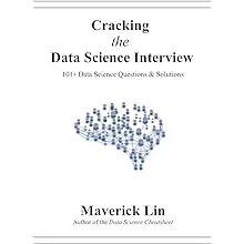 Cracking the Data Science Interview: 101+ Data Science Questions & Solutions