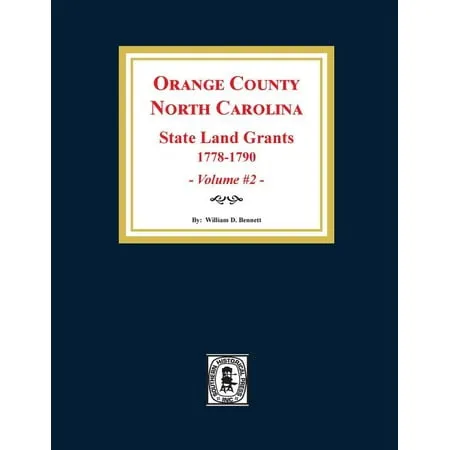 Orange County North Carolina : STATE LAND GRANTS 1778-1790. (Volume #2) (Paperback)