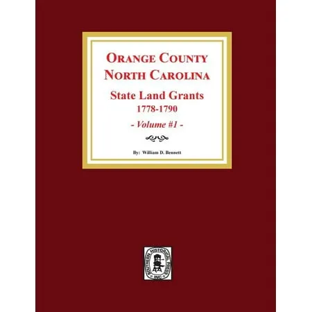 Orange County North Carolina : STATE LAND GRANTS 1778-1790. (Volume #1) (Paperback)