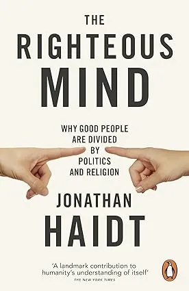 The Righteous Mind: Why Good People Are Divided by Politics and Religion [Book]