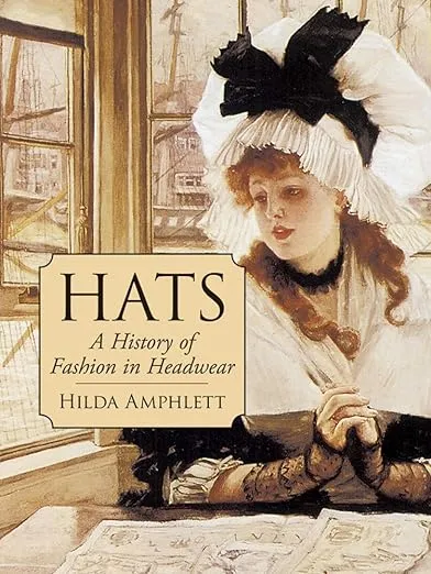 Hats: A History of Fashion in Headwear (Dover Fashion and Costumes)