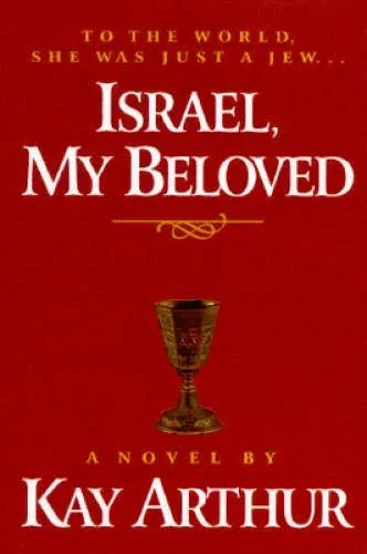 Israel, My Beloved: A Novel Arthur, Kay